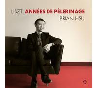 Brian Hsu - Franz Liszt: Annees de Pelerinage