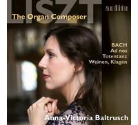 Anna-Victoria Baltrusch - Liszt - The Organ Composer