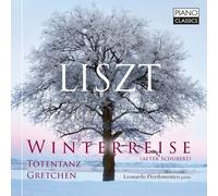 Leonardo Pierdomenico - Liszt: Winterreise (after Schubert), Totentanz, Gretchen