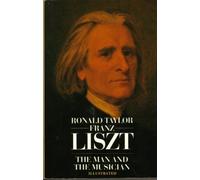 Franz Liszt: The Man and His Music by Ronald Taylor (1987-11-05)