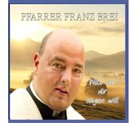 Franz Pfarrer Brei - Was Ich Dir Sagen Will-Meine Lieblingspsalmen