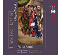 Franz Raml - Hans Leo Hassler: Organ Works