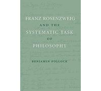 Franz Rosenzweig and the Systematic Task of Philosophy