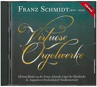 Franz Schmidt: Virtuose Orgelwerke (Organ Music)