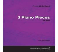 Franz Schubert 3 Piano Pieces D.946 - For Solo Piano Paperback Book Franz Schubert Multicolor