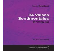 Franz Schubert 34 Valses Sentimentales - D.779 (Op.50) - For Solo Piano (1825) Franz Schubert Multicolor