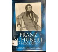 Franz Schubert: A Biography