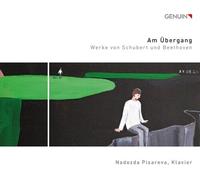 Nadezda Pisareva – Am ?bergang: Works by Schubert and Beethoven