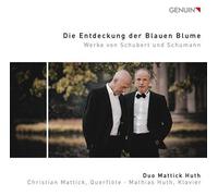 Duo Mattick Huth - Die Entdeckung der Blauen Blume: Works by Schubert and Schumann