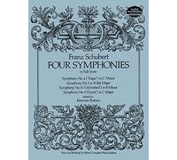Franz Schubert: Four Symphonies in Full Score