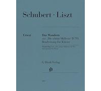 Franz Schubert • Franz Liszt: Das Wandern aus "Die schöne Müllerin" D 795 - Henle Verlag (HN 1051)