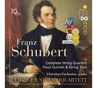 Leipziger Streichquartett, Christian Zacharias - Franz Schubert: Complete String Quartets, Trout Quintet & String Trios
