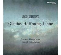 Hasselhorn,Samuel - Schubert: Glaube, Hoffnung, Liebe, Lieder