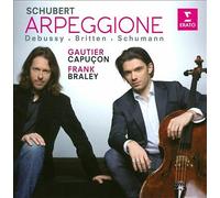 Gautier Capucon/Frank Braley - Schubert: Arpeggione sonata; Schumann, Debussy, Britten: works for cello