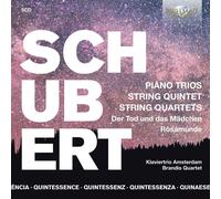 Klavertrio Amsterdam, Brandis Quartets - QUINTESSENCE Schubert: Piano Trios, String Quintet, String Quartets