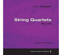 Franz Schubert String Quartets No.1-15 - A Score for Strings Paperback Book Franz Schubert Multicolor