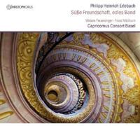Miriam Feuersinger; Franz Vitzthum; Peter Barczi, Capricornus Consort Basel - Philipp Heinrich Erlebach - Sweet Friendship, Precious Bond: Overtures & Arias