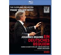 FRANZ WELSER-MÖST/THE CLEVELAND ORCHESTRA: EIN DEUTSCHES REUIEM NEW BLU-RAY DISC