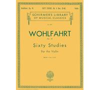 Franz Wohlfahrt 60 Studies For Solo Violin Op.45 Book 2 (Nos.31-60) V: Schirmer Library of Classics Volume 839 Violin Method (Schirmer's Library of Musical Classics)