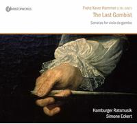 Franz Xaver Hammer - The Last Gambist: Sonatas for Viola da Gamba