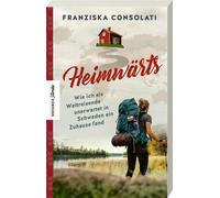 Franziska Conso Heimwärts: Wie ich als Weltreisende unerwartet in Sc (Paperback)