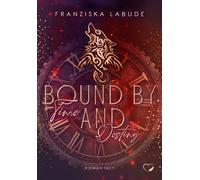 Franziska Labude Bound by Time and Destiny: Romantasy (Paperback)