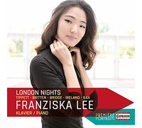 Franziska Lee - Michael Tippett, Benjamin Britten, Frank Bridge, John Ireland, Arnold Bax: London Nights