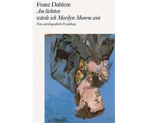 Franziska Leuth Am liebsten würde ich Marilyn Monroe sein: Eine auto (Paperback)