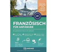 Französisch für Anfänger : Ein praktischer A1-Kurs in 45 Lektionen: Schnell Französisch lernen mit Dialogen, Audio, Grammatik, Videos und App! Ideal ... mit Lehrer.: 1 (Französisch für Erwachsene)