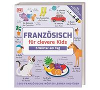 Französisch für clevere Kids - 5 Wörter am Tag: 1000 französische Wörter lernen und üben. Für Kinder ab 8 Jahren