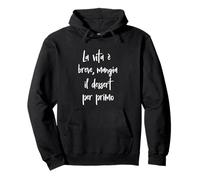 Frase Divertente La vita è breve, mangia il dessert. Pullover Hoodie