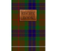 Fraser Hunting #1 Tartan Recipe Book: A Personalised Fraser Hunting #1 Heritage Cookbook for Cherished Family Recipes
