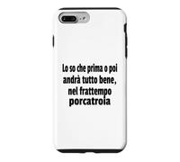 Frasi Divertenti, "Lo so che prima o poi andrà tutto bene.." Case for iPhone 7 Plus/8 Plus