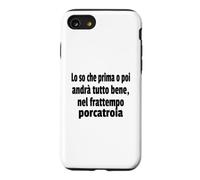 Frasi Divertenti, "Lo so che prima o poi andrà tutto bene.." Case for iPhone SE (2020) / 7/8