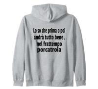 Frasi Divertenti, "Lo so che prima o poi andrà tutto bene.." Zip Hoodie