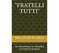 "FRATELLI TUTTI": Ein Kommentar zur Enzyklika von Papst Franziskus