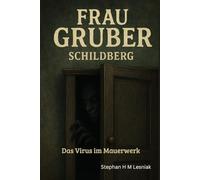 Frau Gruber - Schildberg: Das Virus im Mauerwerk