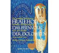 Frau Holle - Das Feenvolk der Dolomiten: Die großen Göttinnenmythen Mitteleuropas und der Alpen. Neu erzählt