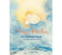 Frau Holle: Ein Drehbilderbuch