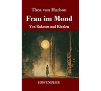 Frau im Mond: Von Raketen und Rivalen