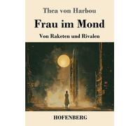 Frau im Mond: Von Raketen und Rivalen by Thea Von Harbou (German) Paperback Book