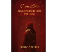 Frau Liebe Adventsgeschichte mit Herz: 2. Auflage