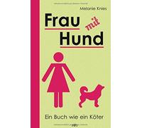 Frau mit Hund: Ein Buch wie ein Koter, Knies, Mitschke 9783956930409 New.