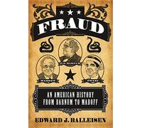 Fraud: An American History from Barnum to Madoff