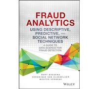 Fraud Analytics Using Descriptive, Predictive, and Social Network Techniques: A Guide to Data Science for Fraud Detection (Wiley and SAS Business Series)
