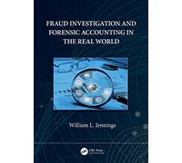 Fraud Investigation and Forensic Accounting in the Real World