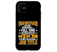 Fraud Investigator Job Title - Funny Fraud Analyst Examiner Case for iPhone 11