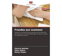Fraudes aux examens: Facteurs contributifs tels que perçus par les élèves du secondaire du comté de Kakamega, au Kenya ; options en matière de conseil