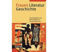 Frauen Literatur Geschichte: Schreibende Frauen vom Mittelalter bis zur Gegenwart
