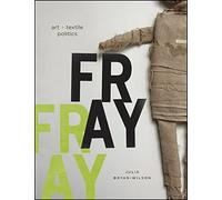 Fray: Art and Textile Politics